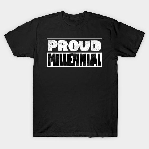 Proud Millennial T-Shirt by Fan.Fabio_TEE